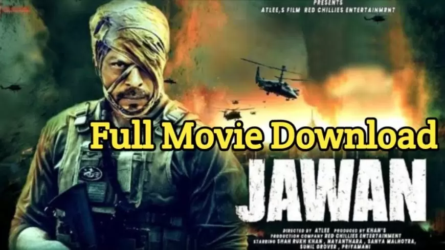 Jawan Full Movie Download FilmyZilla (2023) : यहां से करें शाहरूख खान की जवान फिल्म डाउनलोड