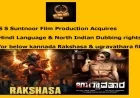 S S Suntnoor Film Production Acquires Hindi & North Indian Dubbing Rights for Rakshasa & Ughravathara  kannada films